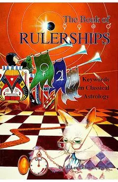 The Book of Rulerships: Keywords from Classical Astrology - J. Lee Lehman