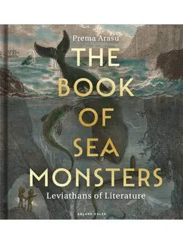 The Book of Sea Monsters. Leviathans of Literature, Hardback/Dr Prema, BA (Hons), MLitt (PhD) Arasu