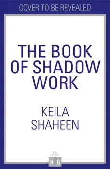 The Book of Shadow Work, Hardback/Keila Shaheen