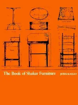 The Book of Shaker Furniture, Hardcover/John Kassay