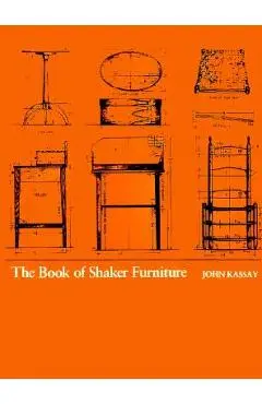 The Book of Shaker Furniture - John Kassay