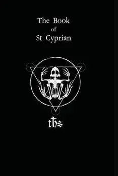 The Book of St. Cyprian: The Great Book of True Magic, Paperback/Humberto Maggi