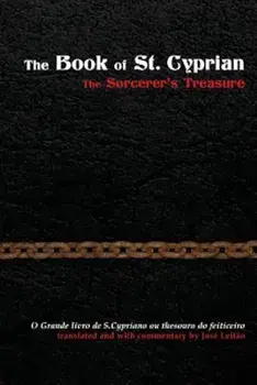 The Book of St. Cyprian: The Sorcerer's Treasure, Paperback/Jose Leitao