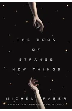 The Book of Strange New Things - Michel Faber