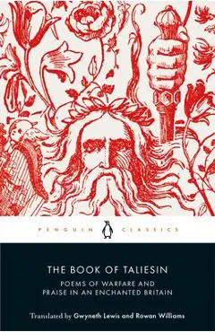 The Book of Taliesin: Poems of Warfare and Praise in an Enchanted Britain - Gwyneth Lewis