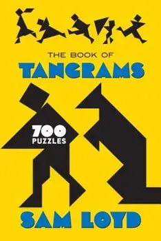 The Book of Tangrams: 700 Puzzles, Paperback/Sam Loyd