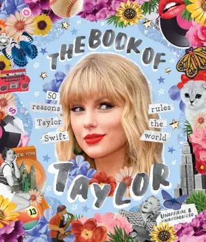 The Book of Taylor. 50 reasons Taylor Swift rules the world, Hardback/Billie Oliver