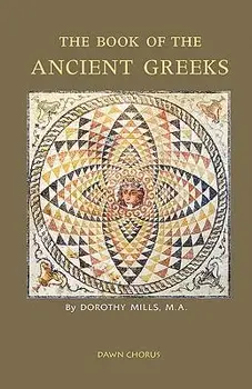 The Book of the Ancient Greeks, Paperback/Dorothy Mills