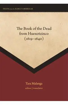 The Book of the Dead from Huexotzinco (1619-1640) - Tara Malanga