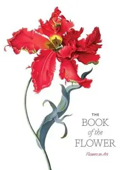 The Book of the Flower: Flowers in Art, Paperback/Angus Hyland