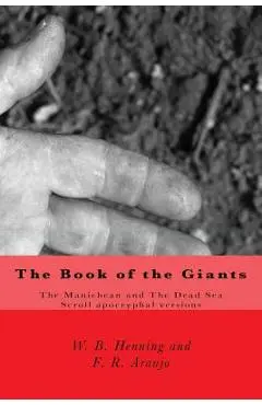 The Book of the Giants: The Manichean and The Dead Sea Scrool apocryphal versions - Fabio R. Araujo