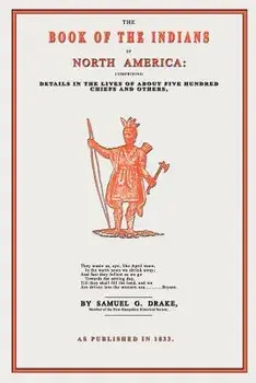 The Book of the Indians of North America, Paperback/Samuel Gardner Drake