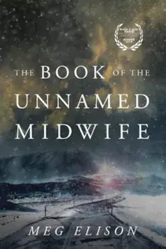 The Book of the Unnamed Midwife, Paperback/Meg Elison