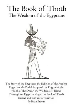 The Book of Thoth: The Wisdom of the Egyptians, Paperback/Brian Brown