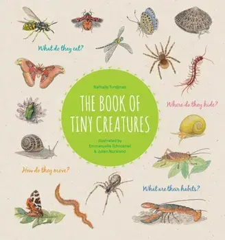 The Book of Tiny Creatures, Hardcover/Nathalie Tordjman