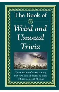 The Book of Weird and Unusual Trivia - Publications International Ltd