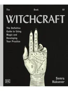 The Book of Witchcraft. The Complete Guide, Hardback/Semra Haksever