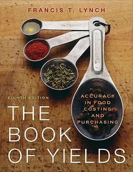 The Book of Yields: Accuracy in Food Costing and Purchasing, Paperback (8th Ed.)/Francis T. Lynch