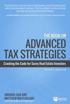 The Book on Advanced Tax Strategies: Cracking the Code for Savvy Real Estate Investors, Paperback/Amanda Han