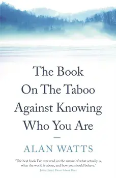 The Book on the Taboo Against Knowing Who You Are. Main, Paperback/Alan Watts