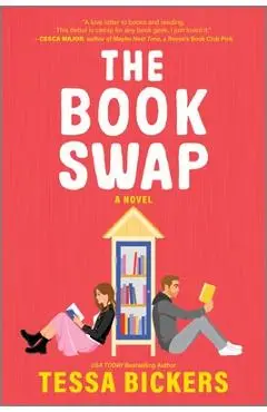 The Book Swap: The Romance Novel about Book Lovers and for Book Lovers - Uplifting, Moving, and Full of Love - Tessa Bickers