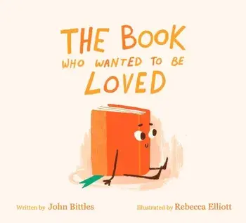 The Book Who Wanted To Be Loved, Paperback/John Bittles