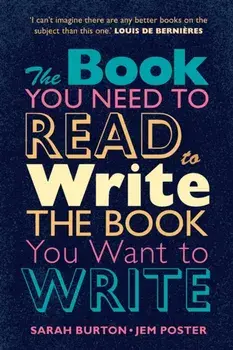 The Book You Need to Read to Write the Book You Want to Write. A Handbook for Fiction Writers, Paperback/Jem Poster