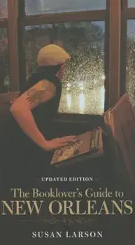 The Booklover's Guide to New Orleans, Paperback/Susan Larson