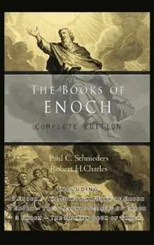 The Books of Enoch: Complete Edition: Including (1) the Ethiopian Book of Enoch, (2) the Slavonic Secrets and (3) the Hebrew Book of Enoch, Hardcover/Paul C. Schnieders