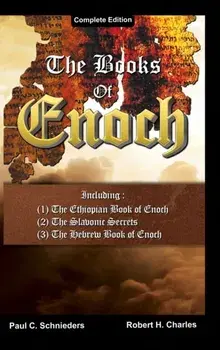The Books of Enoch: Complete edition: Including (1) The Ethiopian Book of Enoch, (2) The Slavonic Secrets and (3) The Hebrew Book of Enoch, Hardcover/Paul C. Schnieders