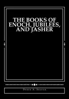 The Books of Enoch, Jubilees, and Jasher, Paperback/Derek A. Shaver