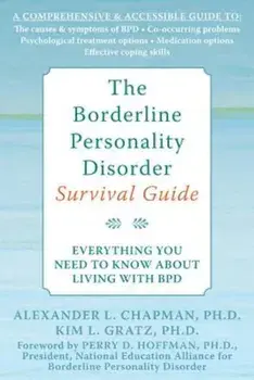 The Borderline Personality Disorder Survival Guide: Everything You Need to Know about Living with BPD, Paperback/Alexander L. Chapman