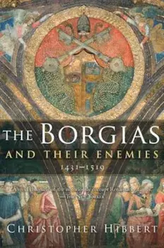 The Borgias and Their Enemies, 1431-1519, Paperback/Christopher Hibbert