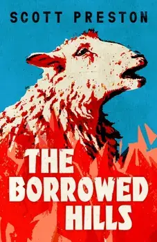 The Borrowed Hills. 'A sucker-punch of a novel' Guardian, Hardback/Scott Preston