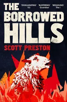 The Borrowed Hills. 'A sucker-punch of a novel' Guardian, Paperback/Scott Preston