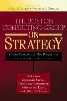 The Boston Consulting Group on Strategy: Classic Concepts and New Perspectives, Hardcover/Carl W. Stern
