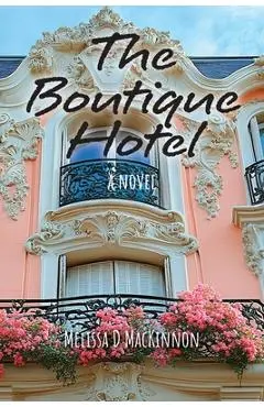 The Boutique Hotel - Melissa D. Mackinnon