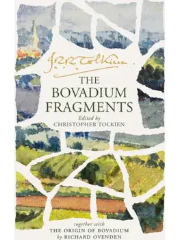 The Bovadium Fragments. Together with ‘the Origin of Bovadium’ by Richard Ovenden, Hardback/J. R. R. Tolkien