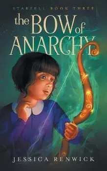 The Bow of Anarchy, Paperback/Jessica Renwick