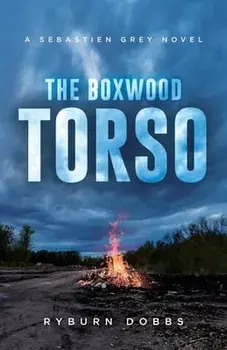 The Boxwood Torso: A Sebastien Grey Novel, Paperback/Ryburn Dobbs