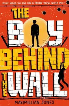 The Boy Behind The Wall, Paperback/Maximillian Jones