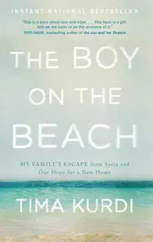 The Boy on the Beach: My Family's Escape from Syria and Our Hope for a New Home, Paperback/Tima Kurdi