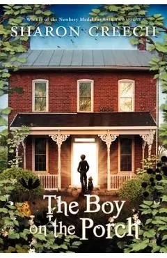 The Boy on the Porch - Sharon Creech