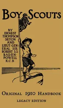 The Boy Scouts Original 1910 Handbook: The Early-Version Temporary Manual For Use During The First Year Of The Boy Scouts, Hardcover/Ernest Thompson Seton
