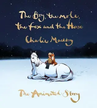 The Boy, the Mole, the Fox and the Horse: The Animated Story/Charlie Mackesy