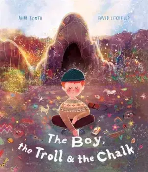 The Boy, the Troll and the Chalk, Hardback/Anne Booth