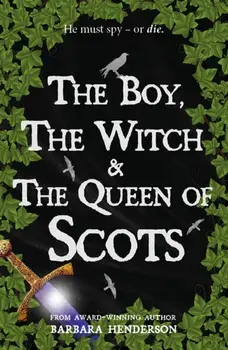 The Boy, the Witch & The Queen of Scots, Paperback/Barbara Henderson