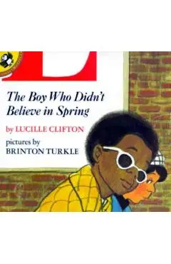 The Boy Who Didn't Believe in Spring - Lucille Clifton