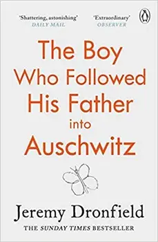 The Boy Who Followed His Father into Auschwitz/Jeremy Dronfield
