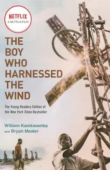 The Boy Who Harnessed the Wind (Movie Tie-In Edition): Young Readers Edition, Paperback/William Kamkwamba